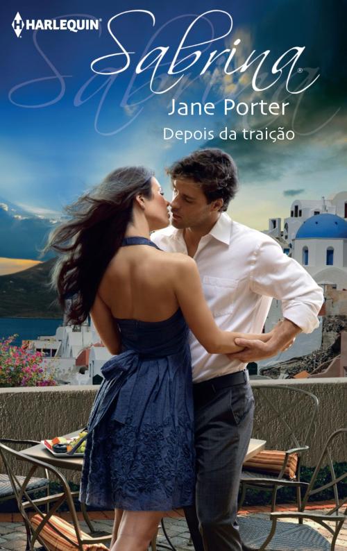 Cover of the book Depois da traição by Jane Porter, Harlequin, uma divisão de HarperCollins Ibérica, S.A.