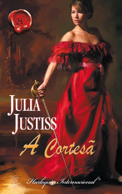 Cover of the book A cortesã by Julia Justiss, Harlequin, uma divisão de HarperCollins Ibérica, S.A.