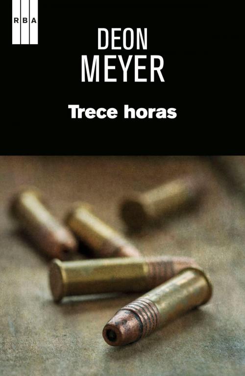 Cover of the book Trece horas by Deon  Meyer, RBA