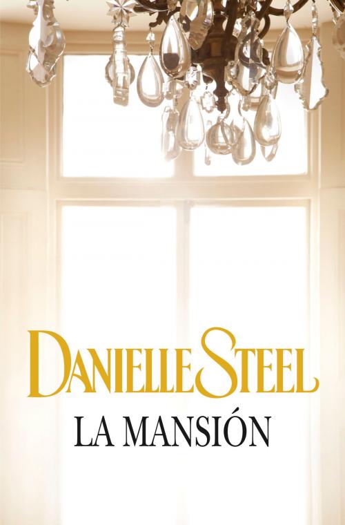 Cover of the book La mansión by Danielle Steel, Penguin Random House Grupo Editorial España