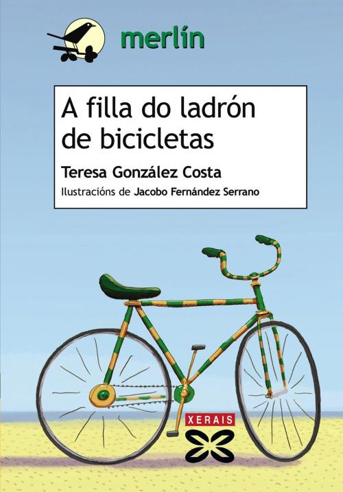 Cover of the book A filla do ladrón de bicicletas by Teresa González Costa, Edicións Xerais