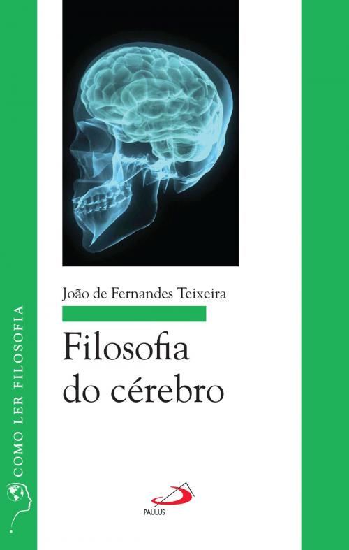 Cover of the book Filosofia do cérebro by João de Fernandes Teixeira, Paulus Editora