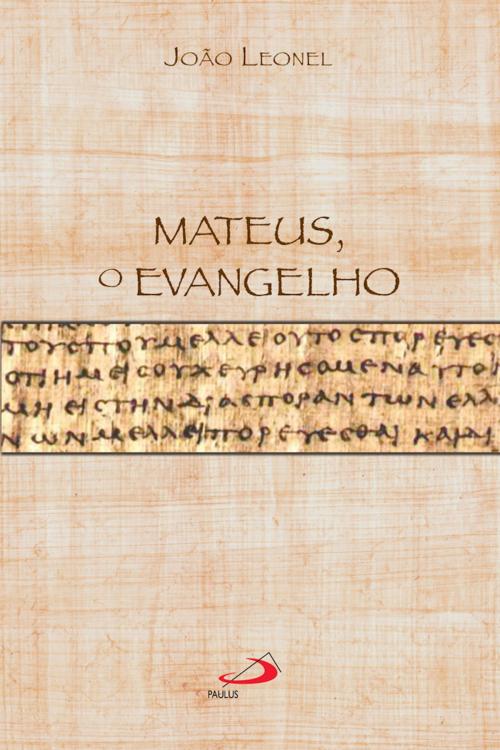 Cover of the book Mateus, o evangelho by João Leonel, Paulus Editora
