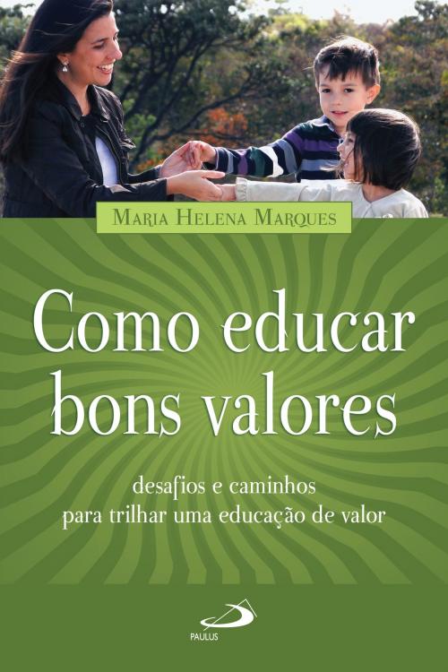 Cover of the book Como educar bons valores by Maria Helena Marques, Paulus Editora