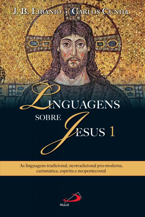 Cover of the book Linguagens sobre Jesus 1 by João Batista Libanio, Carlos Cunha, Paulus Editora