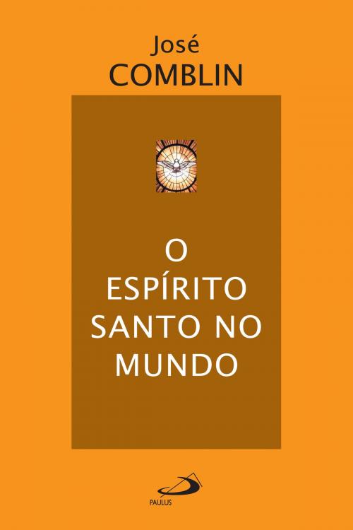 Cover of the book O Espírito Santo no mundo by José Comblin, Paulus Editora