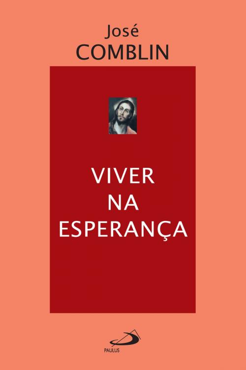 Cover of the book Viver na esperança by José Comblin, Paulus Editora