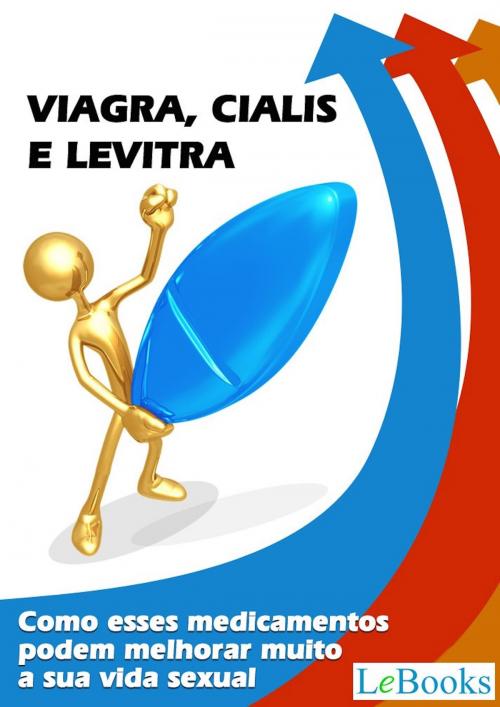 Cover of the book Viagra, cialis e levitra by Edições Lebooks, Lebooks Editora