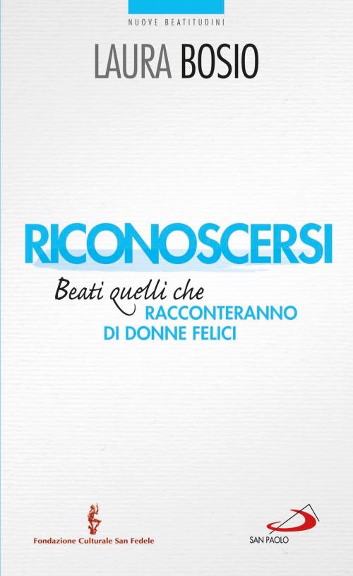 Cover of the book Riconoscersi. Beati quelli che racconteranno di donne felici by Laura Bosio, San Paolo Edizioni