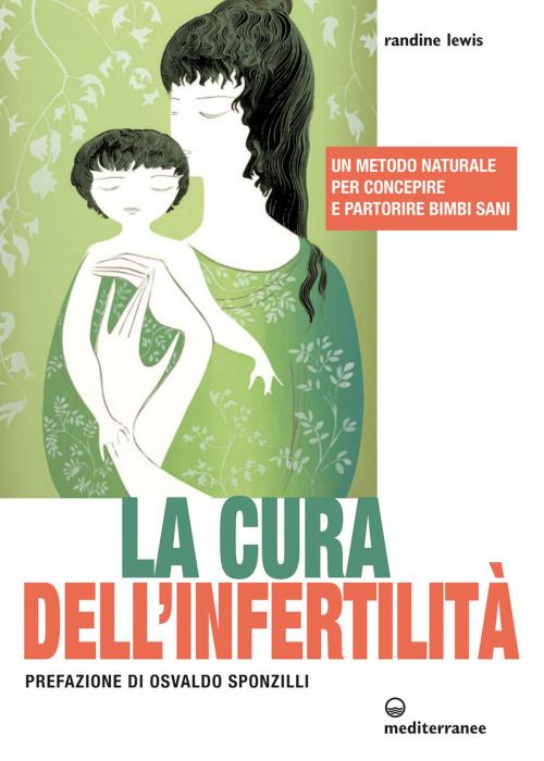 Cover of the book La cura dell'infertilità by Randine Lewis, Osvaldo Sponzilli, Edizioni Mediterranee