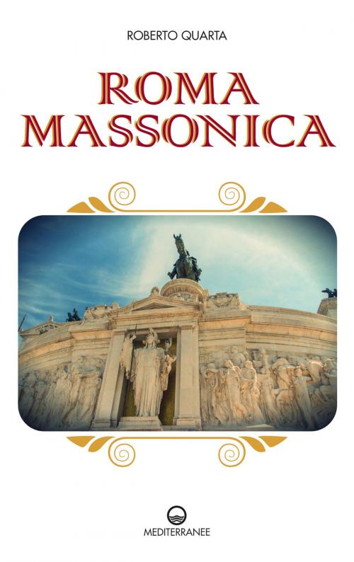 Cover of the book Roma massonica by Roberto Quarta, Edizioni Mediterranee