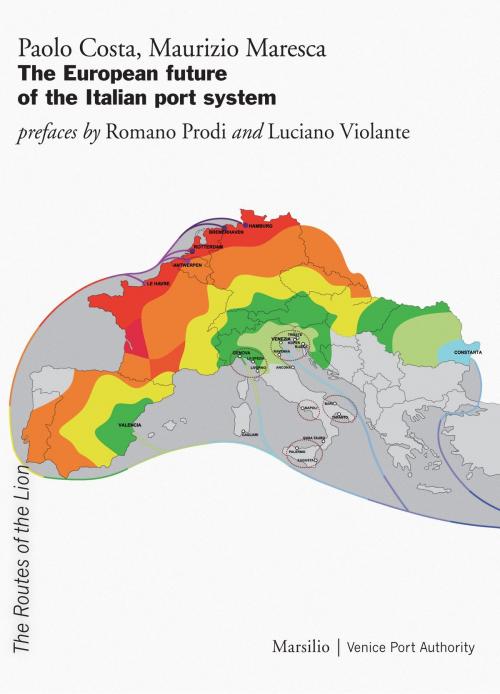 Cover of the book The European future of the Italian port system by Paolo Costa, Maurizio Maresca, Romano Prodi, Luciano Violante, Marsilio