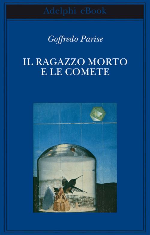 Cover of the book Il ragazzo morto e le comete by Goffredo Parise, ADELPHI