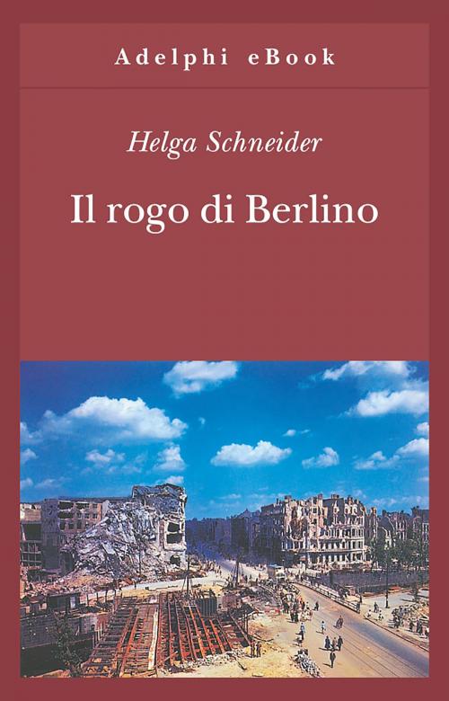 Cover of the book Il rogo di Berlino by Helga Schneider, Adelphi