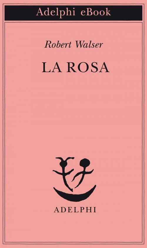 Cover of the book La rosa by Robert Walser, Adelphi