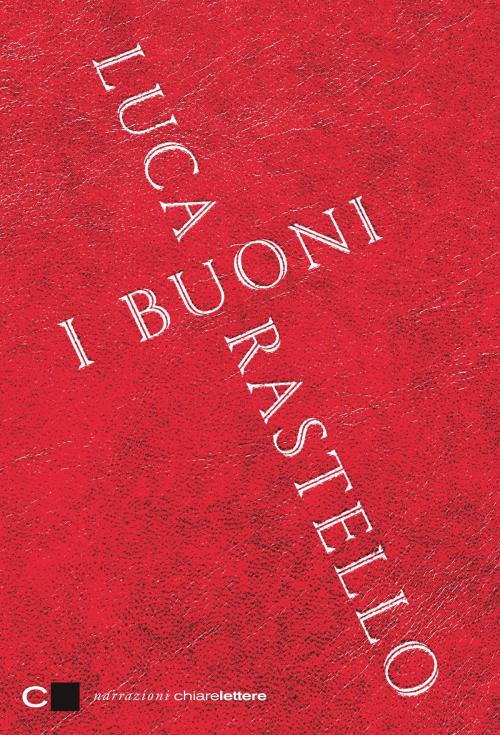 Cover of the book I Buoni by Luca Rastello, Chiarelettere