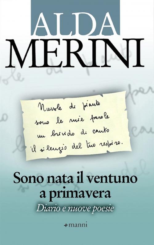 Cover of the book Sono nata il ventuno a primavera. Diario e nuove poesie by Alda Merini, Manni