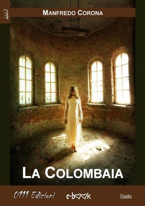 Cover of the book La Colombaia by Manfredo Corona, 0111 Edizioni
