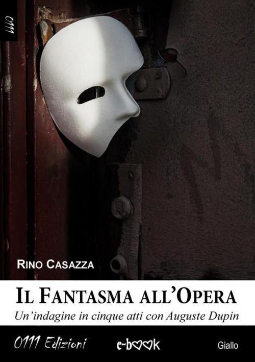 Cover of the book Il Fantasma all'Opera by Rino Casazza, 0111 Edizioni