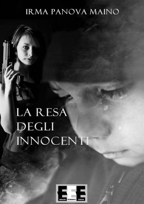 Cover of the book La resa degli innocenti by Irma Panova Maino, Edizioni Esordienti E-book