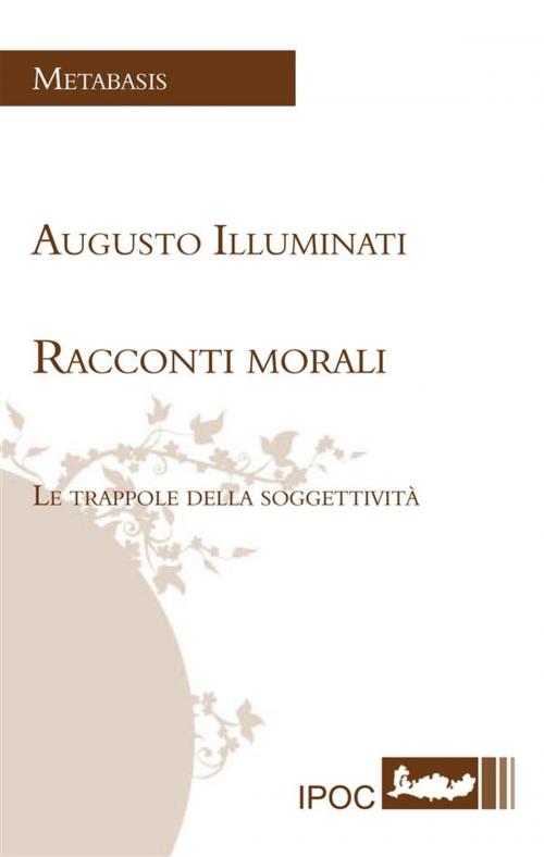 Cover of the book Racconti morali by Augusto Illuminati, IPOC Italian Path of Culture