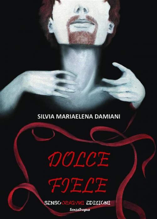 Cover of the book Dolce Fiele by Silvia Mariaelena Damiani, Sensoinverso Edizioni