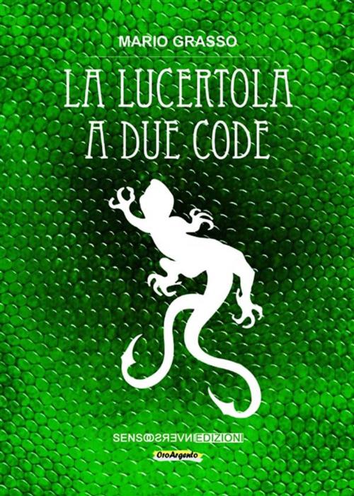 Cover of the book La lucertola a due code by Mario Grasso, Sensoinverso Edizioni