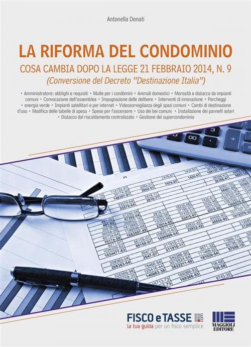 Cover of the book La riforma del condominio. Cosa cambia dopo la legge 21 febbraio 2014, n. 9 by Antonella Donati, Fisco e Tasse