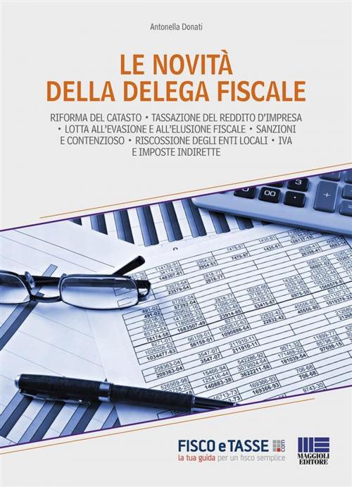 Cover of the book Le novità della delega fiscale by Antonella Donati, Fisco e Tasse