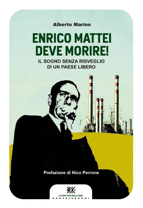 Cover of the book Enrico Mattei deve morire! by Alberto Marino, Castelvecchi