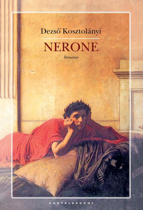 Cover of the book Nerone by Dezső Kosztolányi, Castelvecchi
