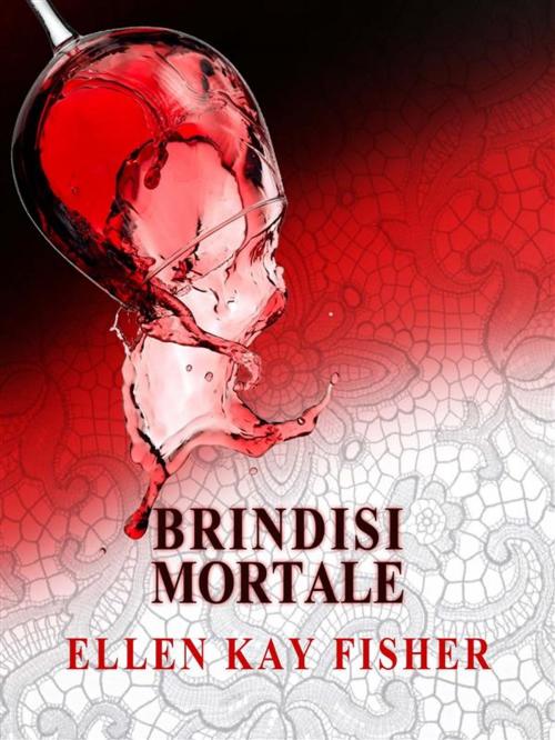 Cover of the book Brindisi mortale by Ellen Kay Fisher, Ellen Kay Fisher
