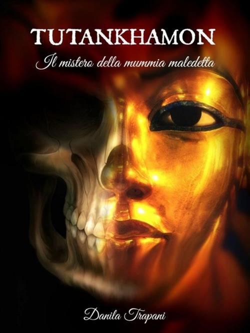 Cover of the book Tutankhamon: Il mistero della mummia maledetta by Trapani Danila, Trapani Danila
