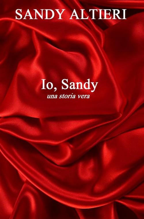 Cover of the book Io, Sandy by Sandy Altieri, Sandy Altieri