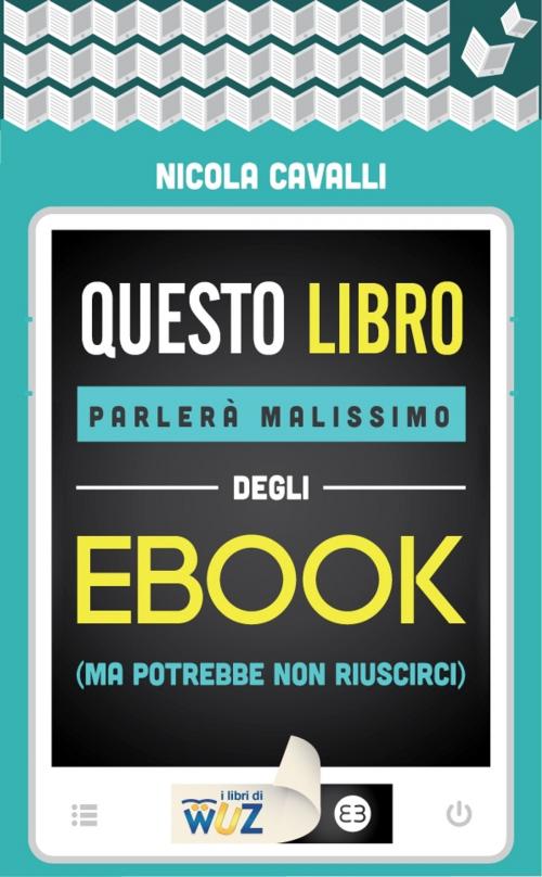 Cover of the book Questo libro parlerà malissimo degli ebook by Nicola Cavalli, Editrice Bibliografica