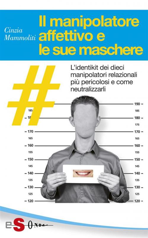 Cover of the book Il manipolatore affettivo e le sue maschere by Cinzia Mammoliti, Edizioni Sonda