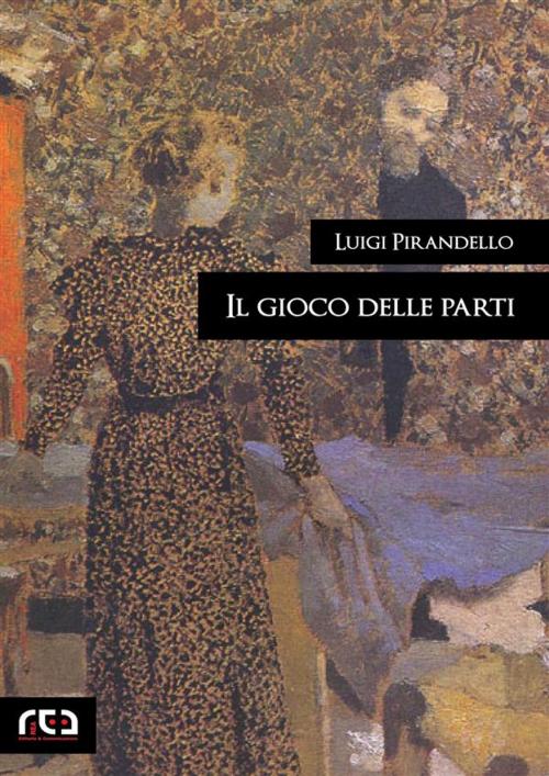 Cover of the book Il gioco delle parti by Luigi Pirandello, REA Multimedia