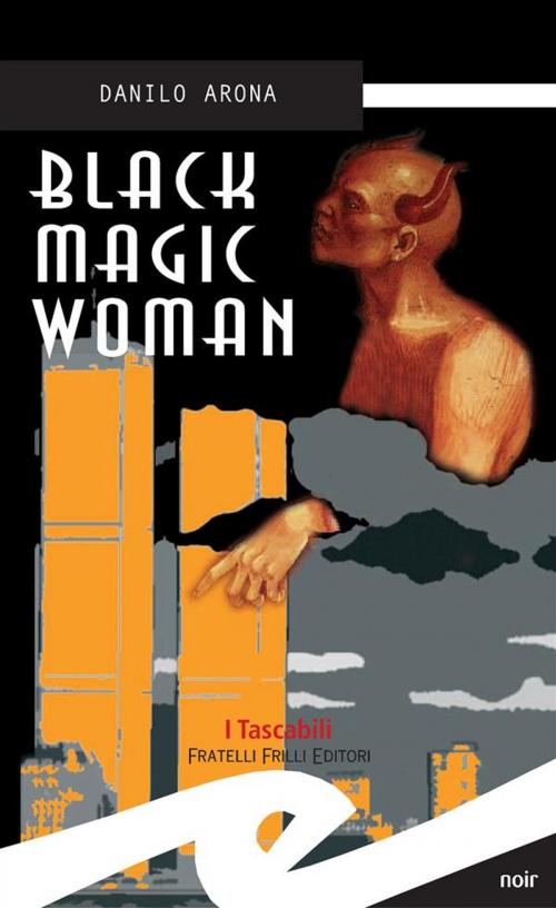 Cover of the book Black magic woman by Danilo Arona, Fratelli Frilli Editori