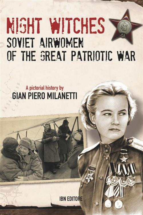 Cover of the book Night Witches. Soviet Airwomen of the Great Patriotic War by Gian Piero Milanetti, IBN Editore