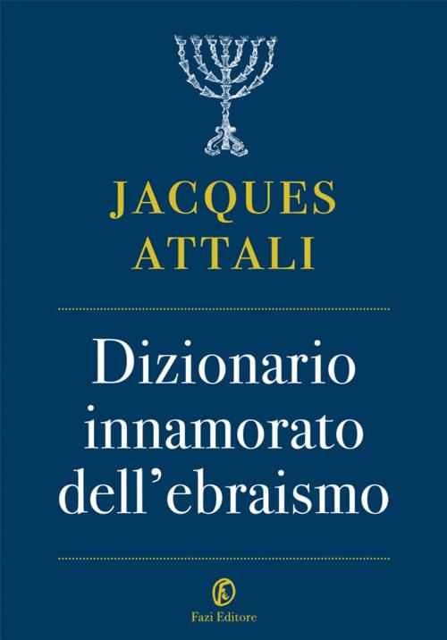 Cover of the book Dizionario innamorato dell’ebraismo by Jacques Attali, Fazi Editore