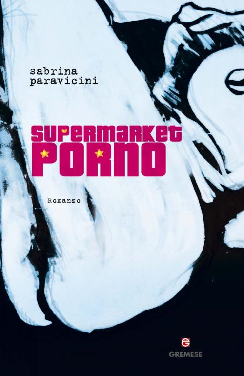 Cover of the book Supermarket Porno by Sabrina Paravicini, Gremese Editore