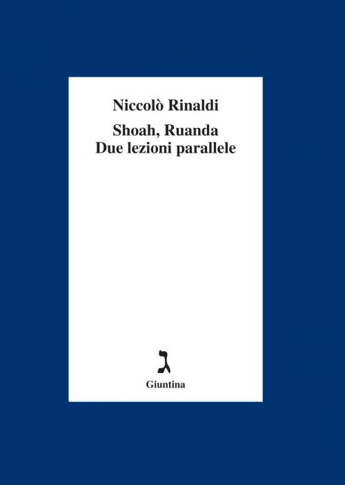 Cover of the book Shoah, Ruanda. Due lezioni parallele by Niccolò Rinaldi, Giuntina