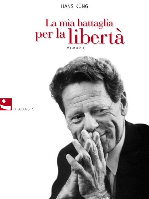 Cover of the book La mia battaglia per la libertà by Hans Küng, Diabasis