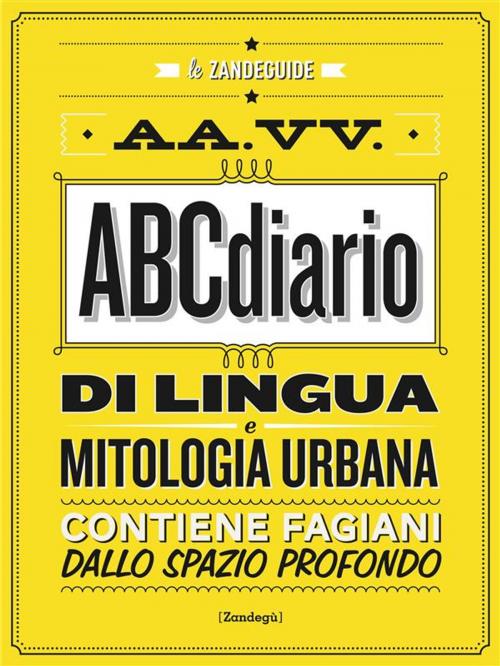 Cover of the book ABCdiario di lingua e mitologia urbana by AA. VV., Zandegù
