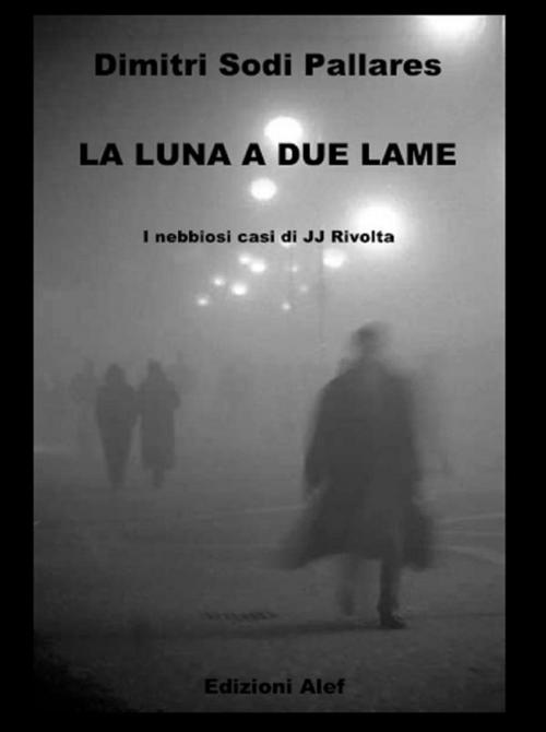 Cover of the book La luna a due lame by Dimitri Sodi Pallares, Edizioni Alef