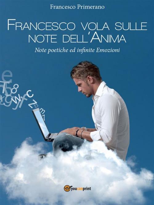 Cover of the book Francesco vola sulle note dell'Anima by Francesco Primerano, Youcanprint
