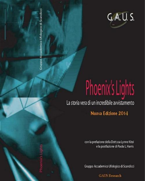 Cover of the book The Phoenix's Lights, la vera storia di un incredibile avvistamento by Gruppo Accademico Ufologico Scandicci, GAUS, Youcanprint