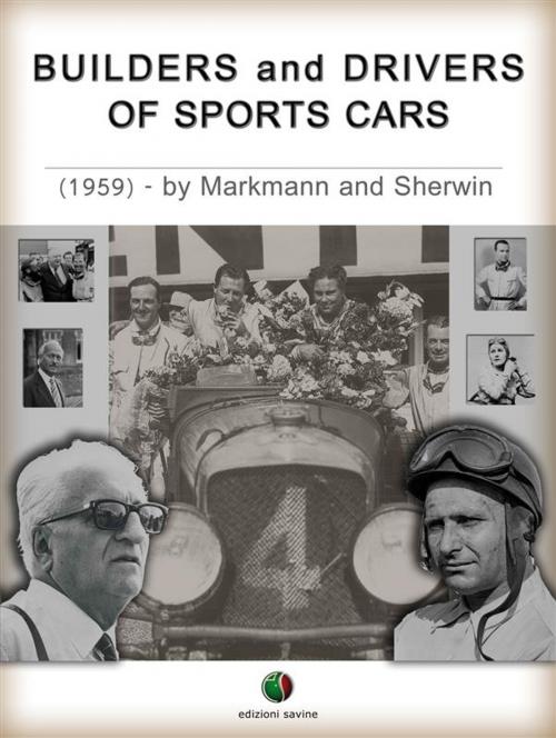Cover of the book Builders and Drivers of Sports Cars by Charles Lam Markmann, Mark Sherwin, Edizioni Savine