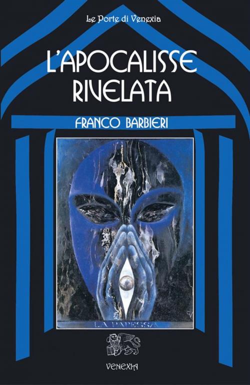 Cover of the book L’apocalisse rivelata by Franco Barbieri, Venexia