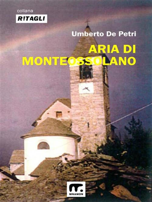 Cover of the book Aria di Monteossolano by Umberto De Petri (a cura di), Mnamon